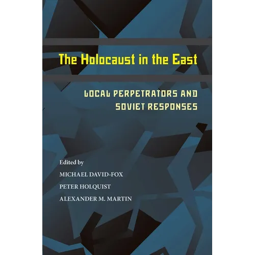 The Holocaust in the East: Local Perpetrators and Soviet Responses - Paperback