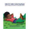 Calvin's Calm Coloring Book: Positive Strategies and Activities for Coping with Emotions - Paperback