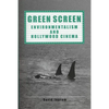 Green Screen: Environmentalism and Hollywood Cinema - Paperback