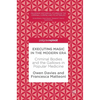 Executing Magic in the Modern Era: Criminal Bodies and the Gallows in Popular Medicine - Hardcover