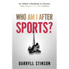 Who Am I After Sports?: An Athlete's Roadmap to Discover New Purpose and Live Fulfilled - Paperback