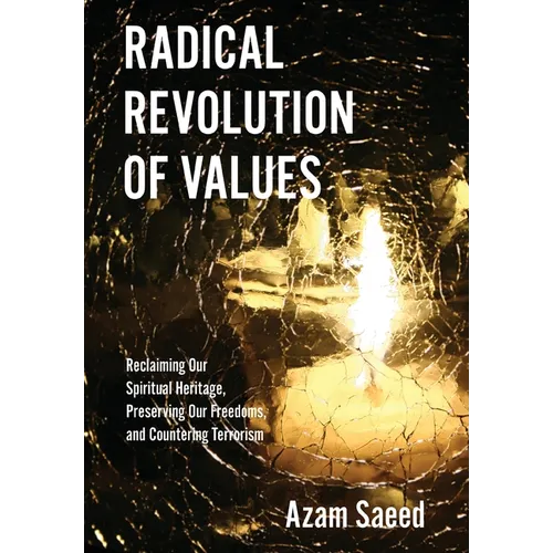 Radical Revolution of Values: Reclaiming Our Spiritual Heritage, Preserving Our Freedoms, and Countering Terrorism - Hardcover
