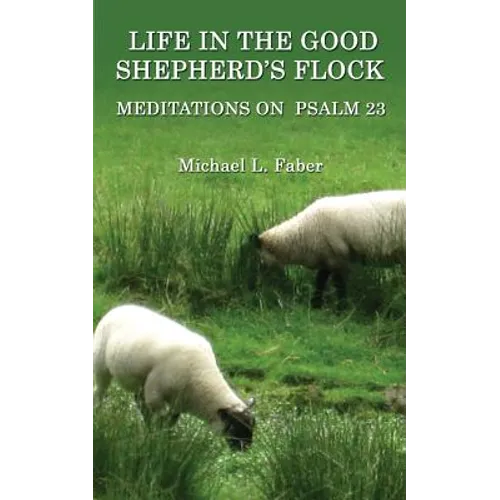 Life in the Good Shepherd's Flock: Meditations on Psalm 23 - Paperback