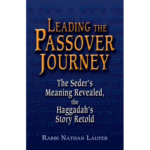 Leading the Passover Journey: The Seder's Meaning Revealed, the Haggadah's Story Retold - Paperback