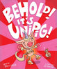 Behold! It's Unipig! - Hardcover