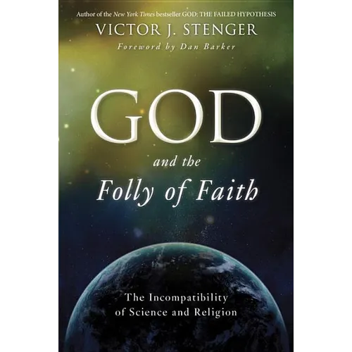God and the Folly of Faith: The Incompatibility of Science and Religion - Paperback
