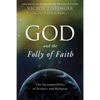 God and the Folly of Faith: The Incompatibility of Science and Religion - Paperback