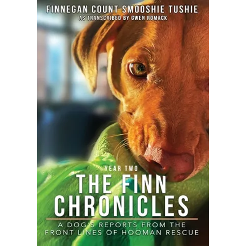 The Finn Chronicles: Year Two: A dog's reports from the front lines of hooman rescue - Paperback
