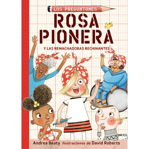 Rosa Pionera Y Las Remachadoras Rechinantes / Rosie Revere and the Raucous Riveters - Paperback