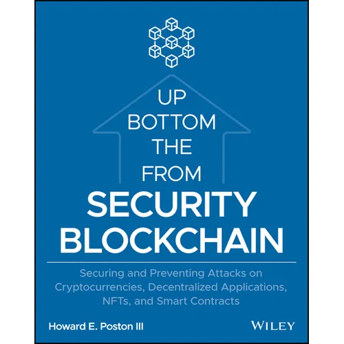 Blockchain Security from the Bottom Up: Securing and Preventing Attacks on Cryptocurrencies, Decentralized Applications, Nfts, and Smart Contracts - Paperback