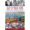 Salt in Their Veins: Conversations with Coastal Mainers - Paperback