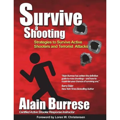 Survive A Shooting: Strategies to Survive Active Shooters and Terrorist Attacks - Paperback