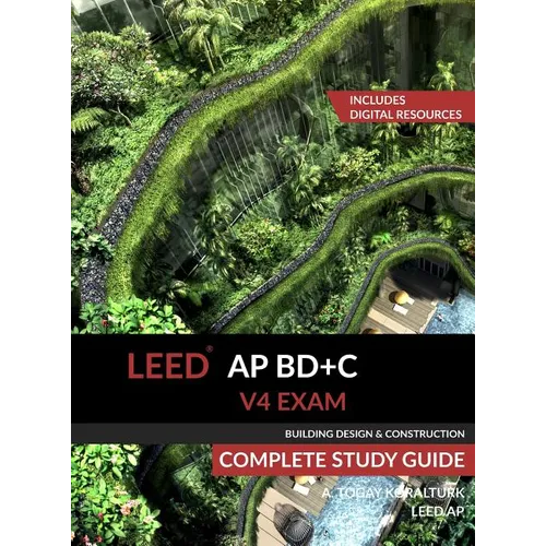 LEED AP BD+C V4 Exam Complete Study Guide (Building Design & Construction) - Hardcover