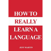 How to Really Learn a Language - Paperback