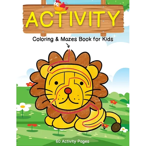 Activity Coloring & Mazes Book for Kids: 60 Animals Activity Pages Brain Games Puzzles Book (Sloth, Chicken, Lion and More) for Kids Ages 3-5, 4-8 - Paperback