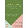 First Time Pharmacist: Everything you didn't learn in school or on-the-job training. - Paperback