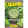 Green Juice Diet: Energizing Green Juice Recipes and Green Smoothie Heaven - Paperback