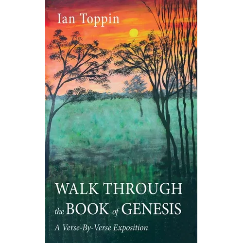 Walk Through the Book of Genesis: A Verse-By-Verse Exposition - Paperback