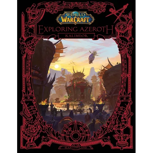 World of Warcraft: Exploring Azeroth: Kalimdor - Hardcover