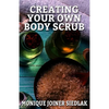 Creating Your Own Body Scrub - Paperback