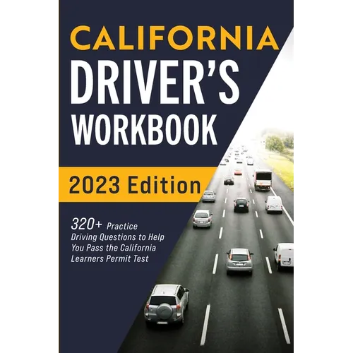 California Driver's Workbook: 320+ Practice Driving Questions to Help You Pass the California Learner's Permit Test - Paperback