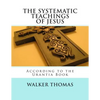 The Systematic Teachings of Jesus: According to the Urantia Book - Paperback