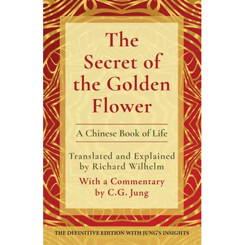 The Secret of the Golden Flower: A Chinese Book of Life - Hardcover