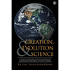Creation, Evolution & Science: A collection Of 30 Scientific Articles Answering Frequently Asked Questions During Debates on Creation vs Evolution - Paperback
