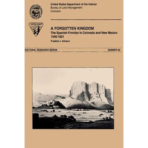 A Forgotten Kingdom The Spanish Froniter in Colorado and New Mexico 1540-1821 - Paperback
