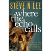 Where the Echo Calls: A Heartwarming Dog Book - Paperback