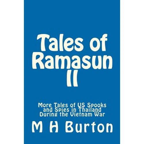 Tales of Ramasun II: More Tales of US Spooks and Spies in Thailand During the Vietnam War - Paperback