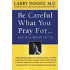 Be Careful What You Pray For, You Might Just Get It: What We Can Do about the Unintentional Effects of Our Thoughts, Prayers and Wishes - Paperback
