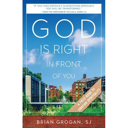 God Is Right in Front of You: A Field Guide to Ignatian Spirituality - Paperback