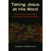 Taking Jesus at His Word: What Jesus Really Said in the Sermon on the Mount - Paperback