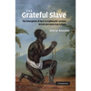The Grateful Slave: The Emergence of Race in Eighteenth-Century British and American Culture - Paperback
