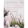 Crystal RX: Daily Rituals for Cultivating Calm, Achieving Your Goals, and Rocking Your Inner Gem Boss - Hardcover