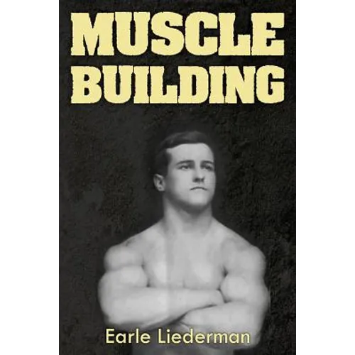 Muscle Building: (Original Version, Restored) - Paperback