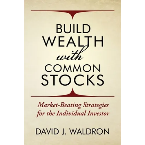 Build Wealth With Common Stocks: Market-Beating Strategies for the Individual Investor - Paperback
