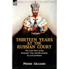 Thirteen Years at the Russian Court: the Last Years of the Romanov Tsar and His Family by an Eyewitness - Paperback