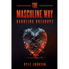 The Masculine Way - Handling Breakups - Paperback