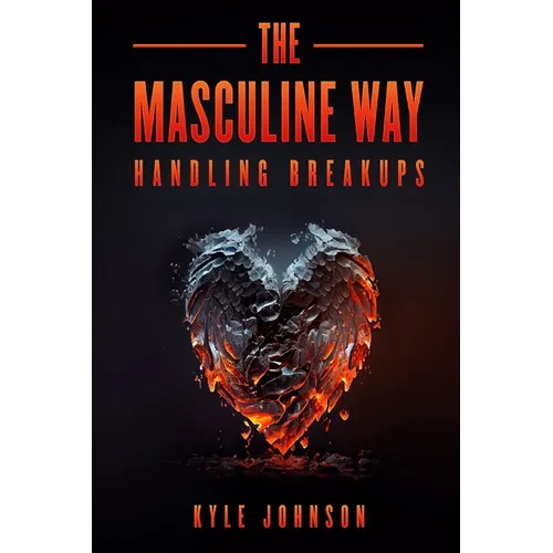 The Masculine Way - Handling Breakups - Paperback