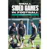 Small Sided Games in Football: 57 training activities - Paperback