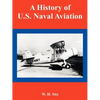 A History of U.S. Naval Aviation - Paperback