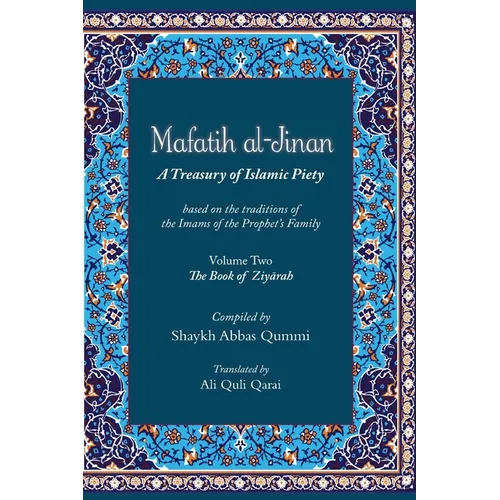 Mafatih al-Jinan: A Treasury of Islamic Piety (Translation & Transliteration): Volume Two: The Book of Ziyarah - Hardcover