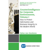 Counterintelligence for Corporate Environments, Volume I: How to Protect Information and Business Integrity in the Modern World - Paperback