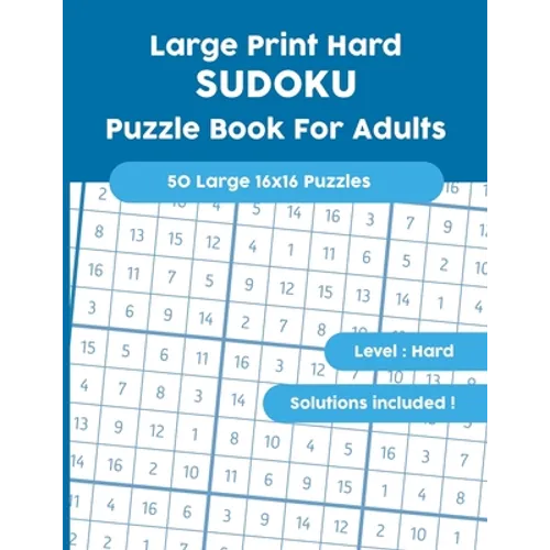 Large Print Hard SUDOKU Puzzle Book For Adults: 50 Large 16x16 Puzzles with Solutions! - Paperback