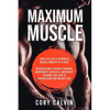 Muscle Building - Maximum Muscle: Turn Fats Into Exponential Muscle Growth in 10 Days: Discover How Strength Training, Bodyweight Exercises, and Weigh - Paperback