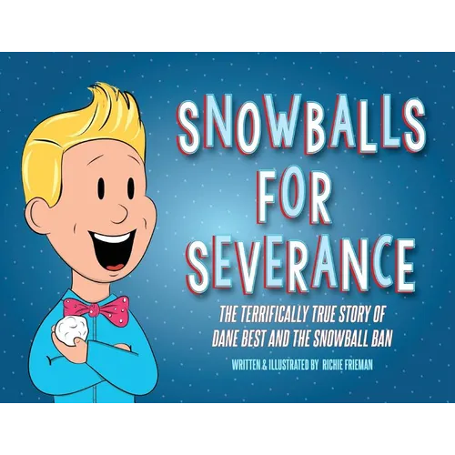 Snowballs For Severance: The Terrifically True Story of Dane Best and the Snowball Ban - Paperback