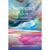 Surrogacy Stories: Twenty Extraordinary Journeys to Parenthood - Paperback