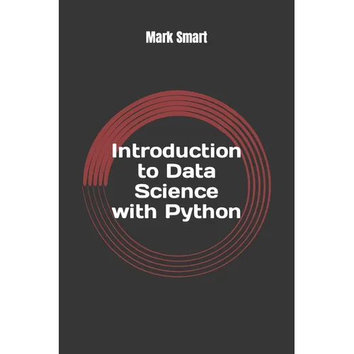 Introduction to Data Science with Python: Basics of Numpy and Pandas - Paperback